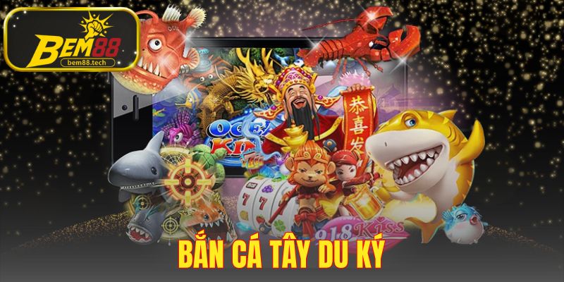 Bắn Cá Tây Du Ký