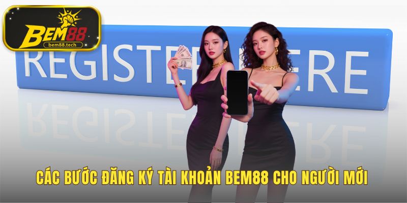 Quy trình đăng ký BEM88 đơn giản chỉ với 3 thông tin cơ bản