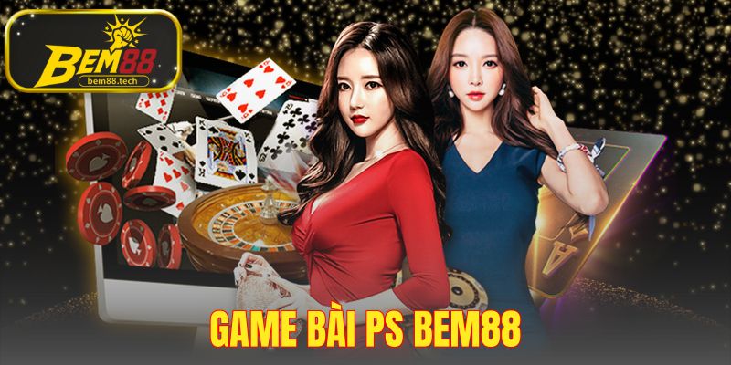 Game Bài PS BEM88