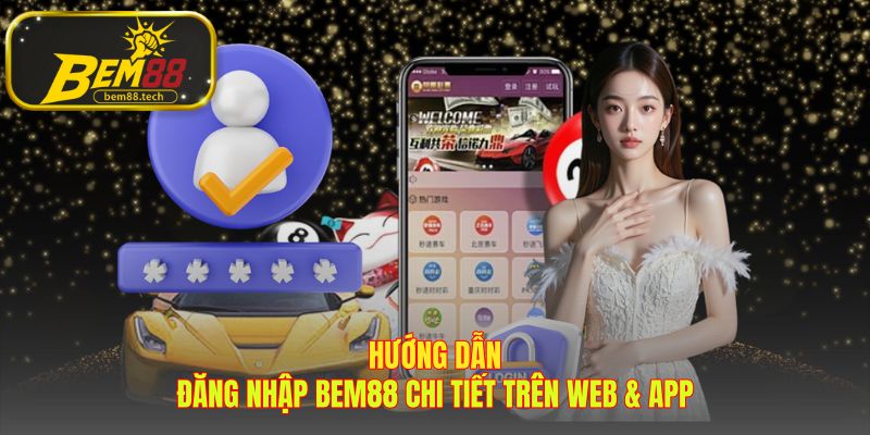 Quy trình đăng nhập BEM88 tinh gọn cho cả web và app