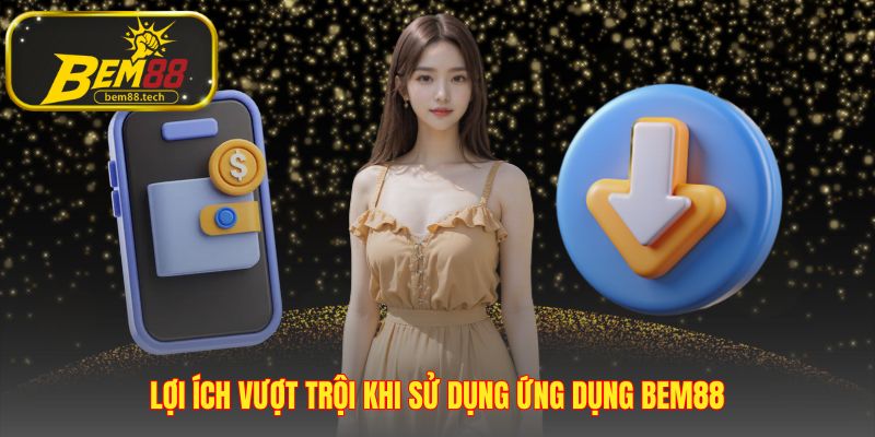 Tải app BEM88 để truy cập ổn định và bảo mật sinh trắc học