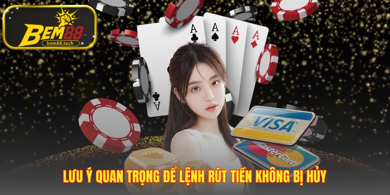 Kinh nghiệm giúp lệnh rút tiền BEM88 không bị từ chối