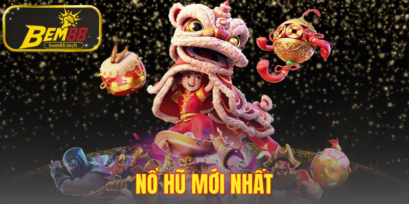 Nổ Hũ Mới Nhất