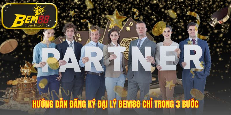 Hoàn tất đăng ký đại lý BEM88 qua 3 bước nhanh chóng
